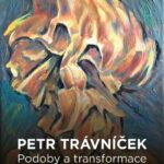 Pozvání na akci - Petr Trávníček - Podoby a transformace