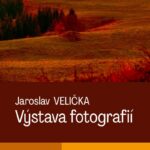 Pozvání na akci - Výstava fotografií - Jaroslav Velička